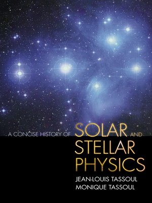 cover image of A Concise History of Solar and Stellar Physics